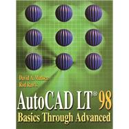 AutoCAD LT 98 Basics Through Advanced by Madsen, David A., Emeritus; Rawls, Rod, 9780130851000