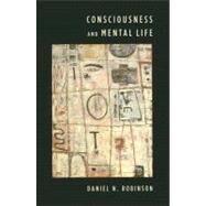 Consciousness and Mental Life by Robinson, Daniel N., 9780231141000