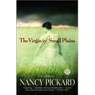 The Virgin of Small Plains A Novel by Pickard, Nancy, 9780345471000