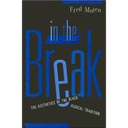 In the Break by Moten, Fred, 9780816641000