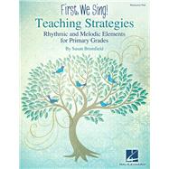 First We Sing! Teaching Strategies: Rhythmic and Melodic Elements for Primary Grades by Susan Brumfield, 9781480391000