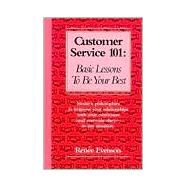 Customer Service 101 : Basic Lessons to Be Your Best by Evenson, Renee, 9781890181000