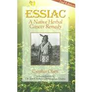 Essiac A Native Herbal Cancer Remedy by Olsen, Cynthia, 9781890941000