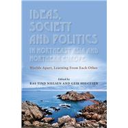 Ideas, Society and Politics in Northeast Asia and Northern Europe: Worlds Apart, Learning from Each Other by Nielsen, Ras Tind; Helgesen, Geir, 9788776941000