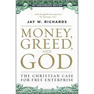 Money, Greed, and God by Richards, Jay W., 9780062841001