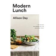 Modern Lunch +100 Recipes for Assembling the New Midday Meal: A Cookbook by Day, Allison, 9780147531001