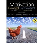 Motivation: Biological, Psychological, and Environmental, Fourth Edition by Deckers; Lambert, 9780205941001