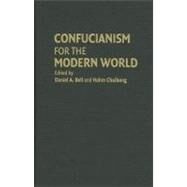 Confucianism for the Modern World by Edited by Daniel A. Bell , Hahm Chaibong, 9780521821001