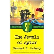 The Jewels of Aptor by Delany, Samuel R., 9780575071001