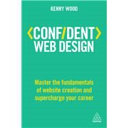 Confident Web Design by Wood, Kenny, 9780749481001