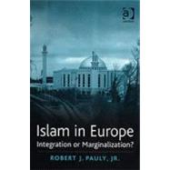 Islam in Europe: Integration or Marginalization? by Pauly,Robert J., 9780754641001