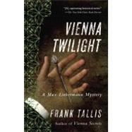 Vienna Twilight A Max Liebermann Mystery by TALLIS, FRANK, 9780812981001