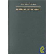 Emperors in the Jungle by Lindsay-Poland, John; Joseph, Gilbert M.; Rosenberg, Emily S.; Castro, Guillermo (CON), 9780822331001