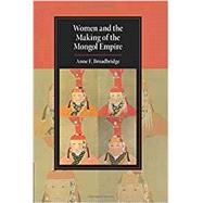 Women and the Making of the Mongol Empire by Broadbridge, Anne F., 9781108441001