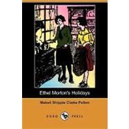 Ethel Morton's Holidays by Pelton Smith, Mabell Shippie Clarke, 9781409951001