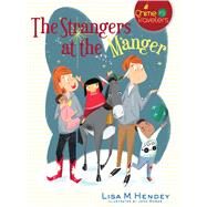 The Strangers at the Manger by Hendey, Lisa M.; Bower, Jenn, 9781632531001