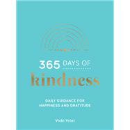 365 Days of Kindness Daily Guidance for Happiness and Gratitude by Vrint, Vicki, 9781800071001