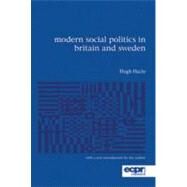 Modern Social Politics in Britain and Sweden From Relief to Income Maintenance by Heclo, Hugh, 9781907301001