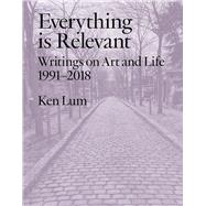 Everything Is Relevant by Lum, Ken, 9781988111001