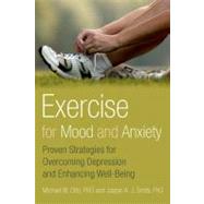 Exercise for Mood and Anxiety Proven Strategies for Overcoming Depression and Enhancing Well-Being by Otto, Michael; Smits, Jasper A.J., 9780199791002