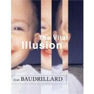 The Vital Illusion by Baudrillard, Jean, 9780231121002