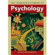 The Cambridge Dictionary of Psychology by Edited by David Matsumoto, 9780521671002