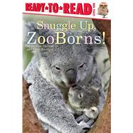 Snuggle Up, ZooBorns! Ready-to-Read Level 1 by Bleiman, Andrew; Eastland, Chris, 9781481431002