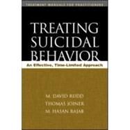 Treating Suicidal Behavior An Effective, Time-Limited Approach by Rudd, M. David; Joiner, Thomas E.; Rajab, M. Hasan, 9781593851002