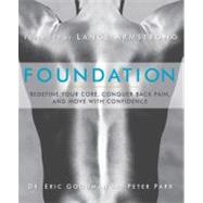 Foundation Redefine Your Core, Conquer Back Pain, and Move with Confidence by Goodman, Eric; Park, Peter, 9781609611002