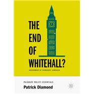 The End of Whitehall? by Diamond, Patrick, 9783319961002