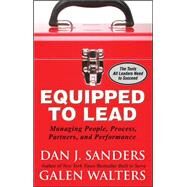 Equipped to Lead:  Managing People, Partners, Processes, and Performance by Sanders, Dan; Walters, Galen, 9780071591003