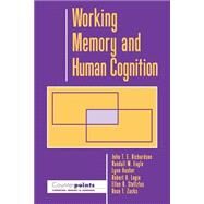 Working Memory and Human Cognition by Richardson, John T. E.; Engle, Randall W.; Hasher, Lynn; Logie, Robert H.; Stoltzfus, Ellen R.; Zacks, Rose T., 9780195101003