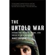 The Untold War Inside the Hearts, Minds, and Souls of Our Soldiers by Sherman, Nancy, 9780393341003
