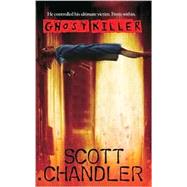 Ghostkiller by Chandler, Scott, 9780425181003