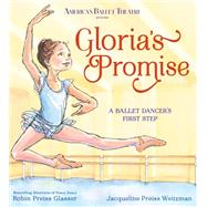 Gloria's Promise (American Ballet Theatre) A Ballet Dancer's First Step by Glasser, Robin Preiss; Weitzman, Jacqueline Preiss, 9780593181003