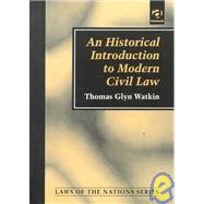 An Historical Introduction to Modern Civil Law by Watkin,Thomas Glyn, 9780754621003