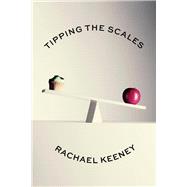 Tipping the Scales by Keeney, Rachael, 9781098391003