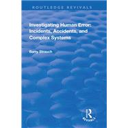 Investigating Human Error: Incidents, Accidents and Complex Systems by Strauch,Barry, 9781138741003
