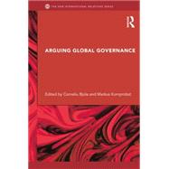 Arguing Global Governance: Agency, Lifeworld and Shared Reasoning by Bjola; Corneliu, 9781138811003