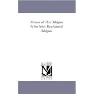 Memoir of Ulric Dahlgren. by His Father, Rear-admiral Dahlgren. by Dahlgren, John Adolphus Bernard, 9781425531003
