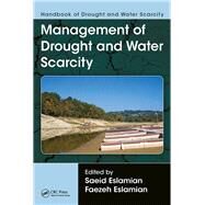 Handbook of Drought and Water Scarcity: Management of Drought and Water Scarcity by Eslamian; Saeid, 9781498731003