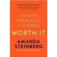Worth It Your Life, Your Money, Your Terms by Steinberg, Amanda, 9781501141003