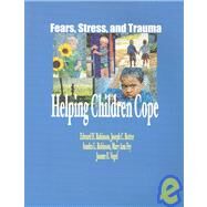 Fears, Stress and Trauma: Helping Children Cope : Overview of Fears and Stress/Coping With Trauma/Facilitator's Guide by Robinson, Edward H.; Rotter, Joseph C.; Robinson, Sandra L.; Fey, Mary Ann; Vogel, Joanne E., 9781561091003
