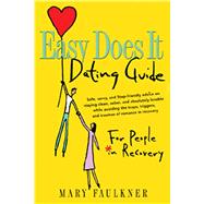 Easy Does It Dating Guide : For People in Recovery by Faulkner, Mary, 9781592851003