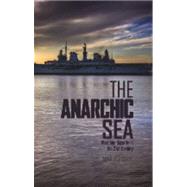 Anarchic Sea Maritime Security in the Twenty-First Century by Sloggett, Dave, 9781849041003