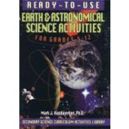 Ready-to-Use Earth and Astronomical Activities for Grades 5-12 by Handwerker, Mark J., 9780130291004