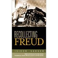 Recollecting Freud by Sadger, Isidor; Dundes, Alan; Jacobsen, Johanna Micaela; Sadger, J., 9780299211004