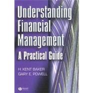 Understanding Financial Management A Practical Guide by Baker, H. Kent; Powell, Gary, 9780631231004