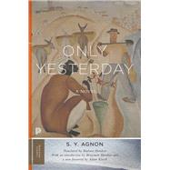 Only Yesterday by Agnon, S. Y.; Harshav, Barbara; Kirsch, Adam, 9780691181004