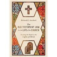 The Old Testament Law for the Life of the Church by Richard E. Averbeck, 9780830841004